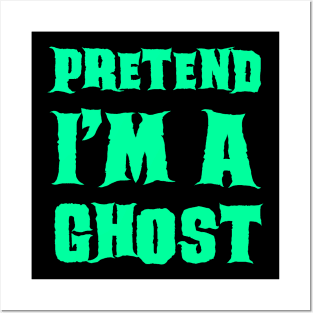Pretend I'm a Ghost Lazy Costume Halloween Posters and Art